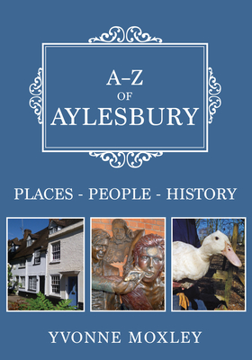 A-Z of Aylesbury: Places-People-History - Moxley, Yvonne