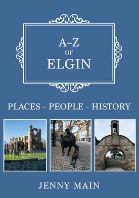 A-Z of Elgin: Places-People-History - Main, Jenny