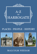 A-Z of Harrogate: Places-People-History