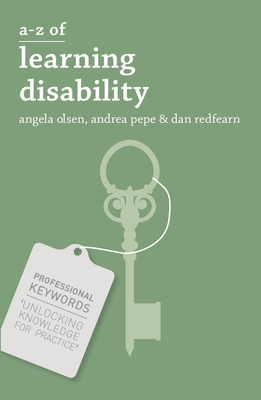 A-Z of Learning Disability - Olsen, Angela, Mrs., and Redfearn, Dan, and Pepe, Andrea