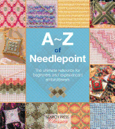 A-Z of Needlepoint: The Ultimate Resource for Beginners and Experienced Embroiderers
