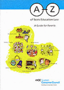 A-Z of Scots Education Law: A Guide for Parents