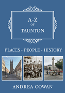 A-Z of Taunton: Places-People-History