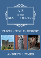 A-Z of the Black Country: Places-People-History