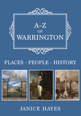 A-Z of Warrington: Places-People-History - Hayes, Janice