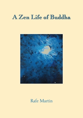 A Zen Life of Buddha - Martin, Rafe