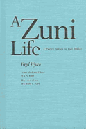 A Zuni Life: A Pueblo Indian in Two Worlds - Wyaco, Virgil, and Wyaco, Vigil, and Wyoco, Virgil, and Jones, J A (Editor)