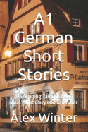 A1 German Short Stories: 30 Engaging Tales to Boost Your Vocabulary and Grammar