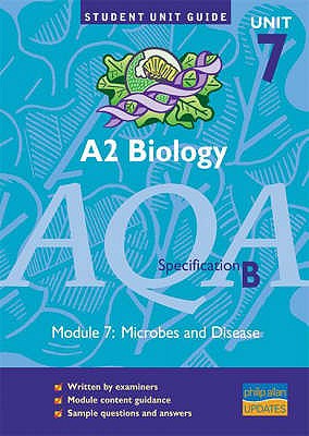 A2 Biology AQA (B): Unit 7: Microbes And Disease Unit Guide By Keith ...