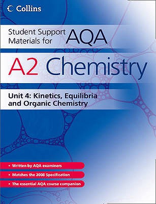 A2 Chemistry Unit 4: Kinetics, Equilibria and Organic Chemistry - Bentham, John, and Curtis, Graham, and Maczek, Andrew