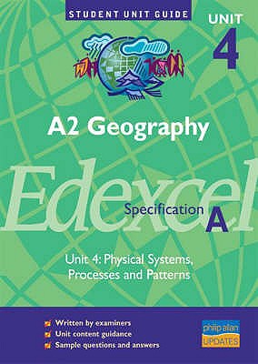 A2 Geography Unit 4 Edexcel Specification A: Physical Systems, Processes and Pattern - Palmer, Andy