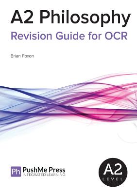 A2 Philosophy Revision Guide for OCR - Poxon, Brian, and Jones, Liz, Dr. (Editor)