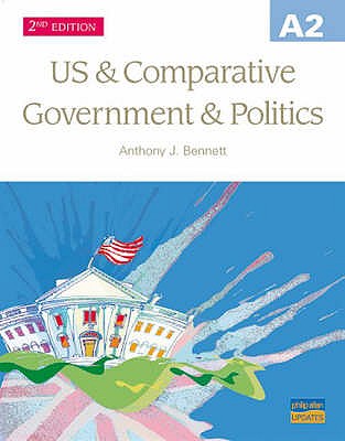 A2 US and Comparative Government and Politics - Bennett, Anthony J.