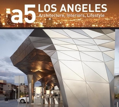 A5 Los Angeles: Architecture, Interiors. Lifestyle - Mathewson, Casey C. M.