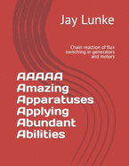 AAAAA Amazing Apparatuses Applying Abundant Abilities: Chain reaction of flux switching in generators and motors