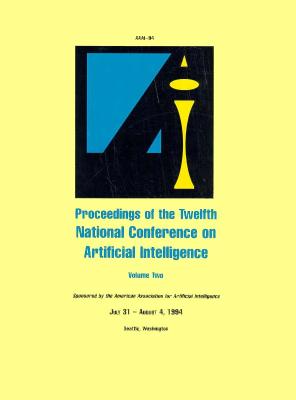 Aaai-94: Proceedings of the Twelfth National Conference on Artificial Intelligence - American Association for Artificial Intelligence (Aaai)