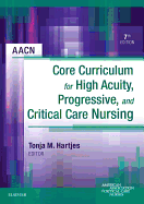 Aacn Core Curriculum for High Acuity, Progressive and Critical Care Nursing - Elsevier eBook on Vitalsource (Retail Access Card)