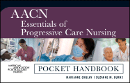Aacn Essentials of Progressive Care Nursing: Pocket Handbook