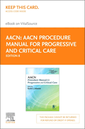 Aacn Procedure Manual for Progressive and Critical Care - Elsevier eBook on Vitalsource (Retail Access Card)