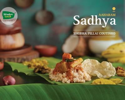 Aaharam - Sadhya - A Perfect Culinary Legacy from God's Own Country - Coutinho, Shobha Pillai