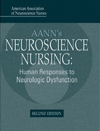 Aann's Neuroscience Nursing: Human Responses to Neurologic Dysfunction