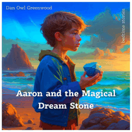Aaron and the Magical Dream Stone: A Dreamy Adventure Where Kindness Lights the Way