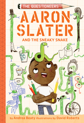 Aaron Slater and the Sneaky Snake: The Questioneers Book #6 - Beaty, Andrea