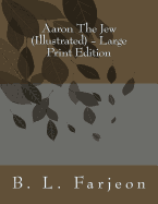 Aaron the Jew (Illustrated) - Large Print Edition