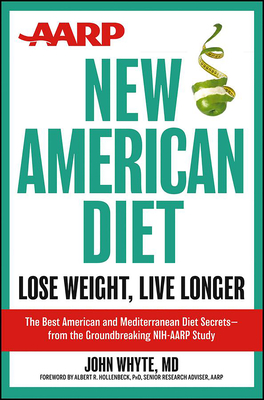 AARP New American Diet: Lose Weight, Live Longer - Whyte, John, MD