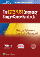 Aast/Estes Emergency Surgery Course Handbook: A Practical Reference in Expecting the Unexpected