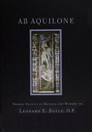 AB Aquilone: Nordic Studies in Honour and Memory of Leonard E. Boyle, O.P