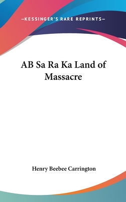 AB Sa Ra Ka Land of Massacre - Carrington, Henry Beebee