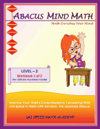 Abacus Mind Math Level 2 Workbook 1 of 2: Excel at Mind Math with Soroban, a Japanese Abacus