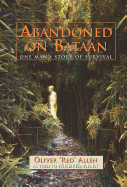 Abandoned on Bataan: One Man's Story of Survival