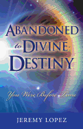 Abandoned to Divine Destiny: You Were Before Time
