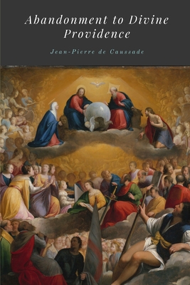 abandonment to divine providence by jean pierre de caussade