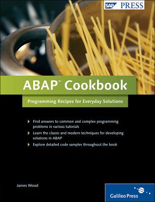 ABAP Cookbook: Programming Recipes for Everyday Solutions - Wood, James