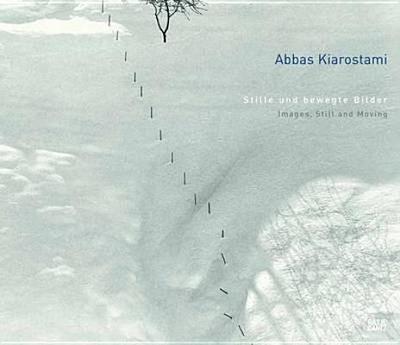 Abbas Kiarostami: Stille und bewegte Bilder - Klar, Alexander (Editor), and Mssinger, Ingrid (Editor), and Fahle, Oliver (Text by)