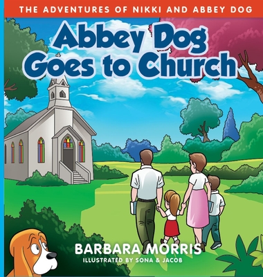 Abbey Dog Goes to Church - Morris, Barbara, and Jacob, Sona &
