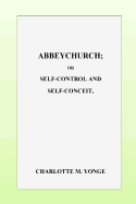 Abbeychurch or, Self-Control and Self-Conceit