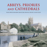 Abbeys, Priories and Cathedrals - Frith, Francis, and Sackett, Terence