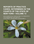 Abbott's Practice Cases Volume 13 - Abbott, Austin