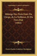 Abbrege Des Trois Etats Du Clerge, de La Noblesse, Et Du Tiers Etat (1682)