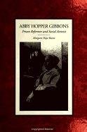 Abby Hopper Gibbons: Prison Reformer and Social Activist