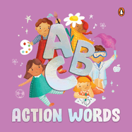 ABC Action Words: An Engaging Illustrated Board Book A to Z Action Words and Sentences for Kids, Toddlers Book for 3+ [Penguin Early Learning Series]