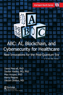 ABC - Ai, Blockchain, and Cybersecurity for Healthcare: New Innovations for the Post-Quantum Era