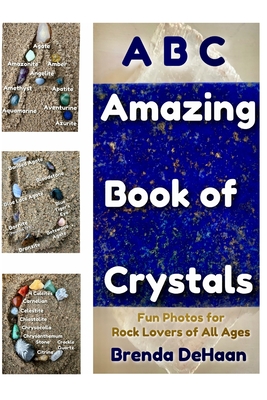 ABC Amazing Book of Crystals: Fun Photos for Rock Lovers of All Ages - DeHaan, Brenda