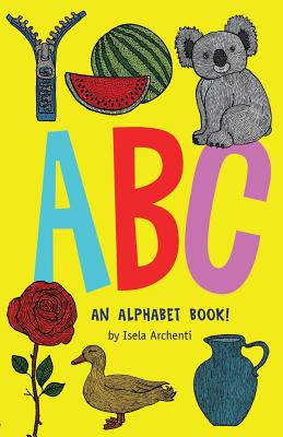 ABC, an alphabet book! - Archenti, Isela