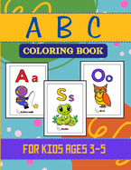 ABC Coloring Book: For Kids Ages 3-5, A Perfect Blend of Education and Entertainment for Toddlers and Preschoolers