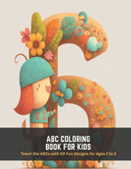 ABC Coloring Book for Kids: Teach the ABCs with 50 Fun Designs for Ages 2 to 5